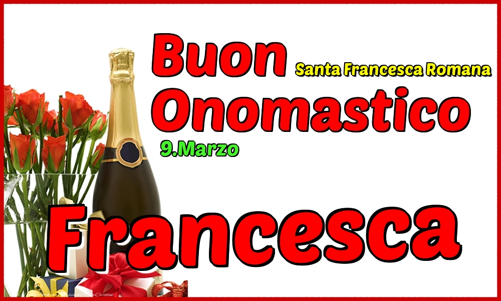 9.Marzo - Buon Onomastico Francesca! - Cartoline onomastico