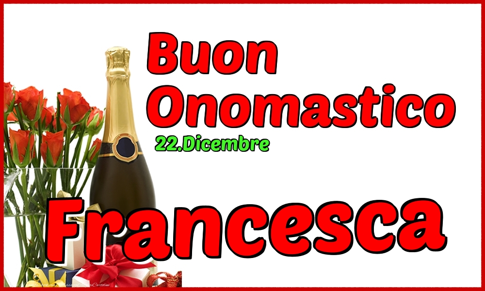 22.Dicembre - Buon Onomastico Francesca! - Cartoline onomastico