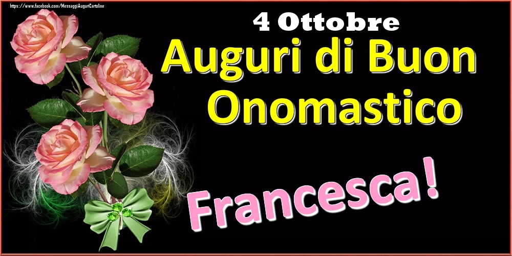 Auguri di Buon Onomastico Francesca! - 4 Ottobre - Cartoline onomastico