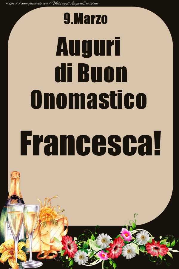 9.Marzo - Auguri di Buon Onomastico  Francesca! - Cartoline onomastico
