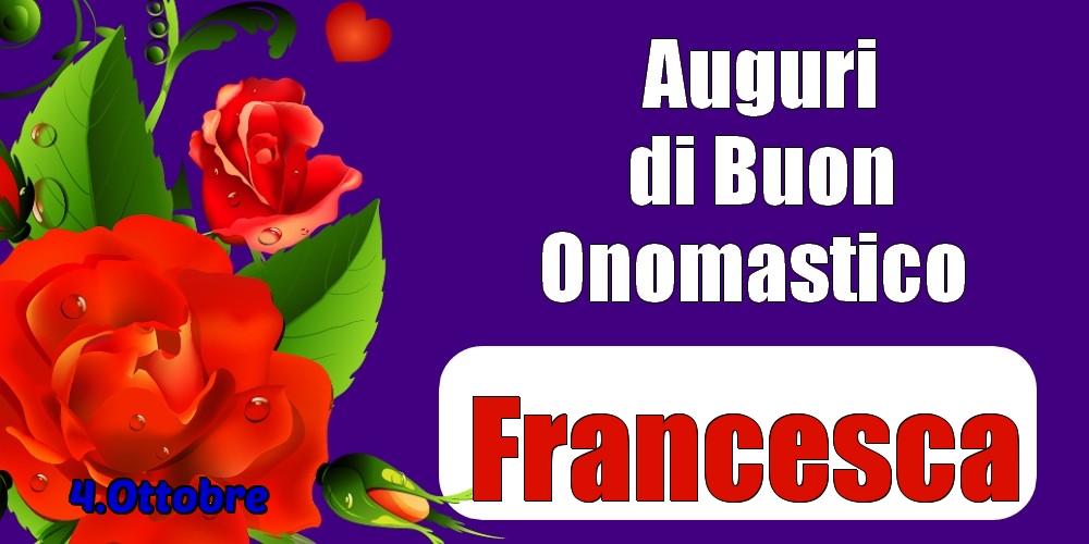 4.Ottobre - Auguri di Buon Onomastico  Francesca! - Cartoline onomastico