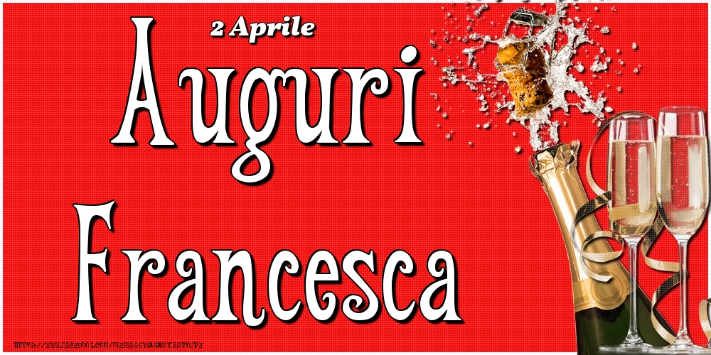 2 Aprile - Auguri Francesca! - Cartoline onomastico