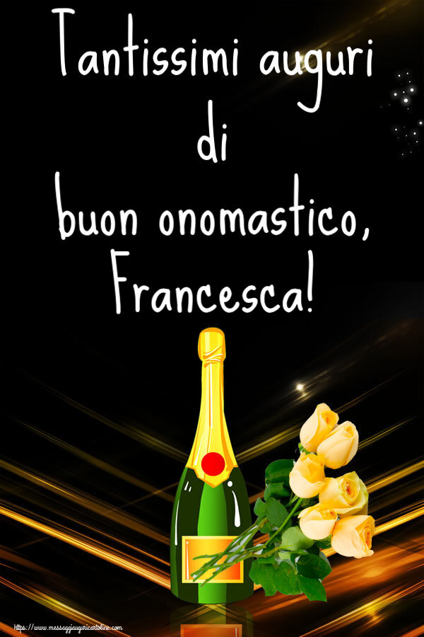 Tantissimi auguri di buon onomastico, Francesca! - Cartoline onomastico con fiori