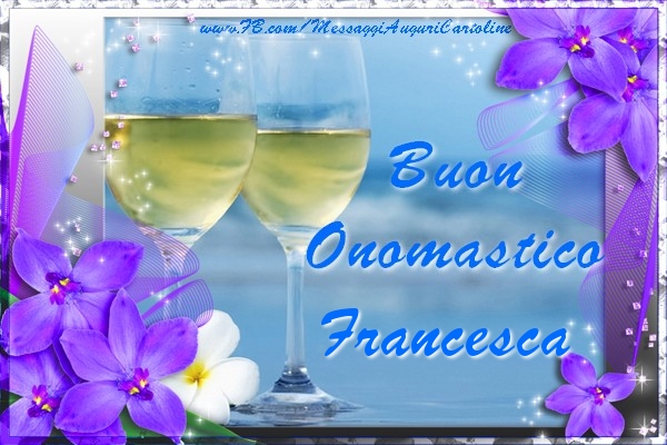 Buon Onomastico Francesca - Cartoline onomastico con champagne
