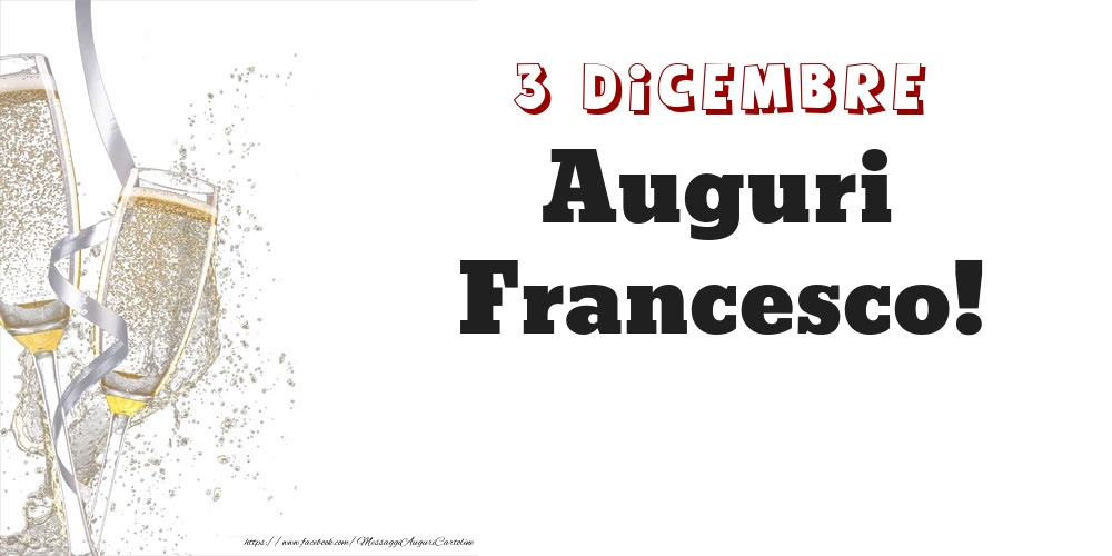 Auguri Francesco! 3 Dicembre - Cartoline onomastico