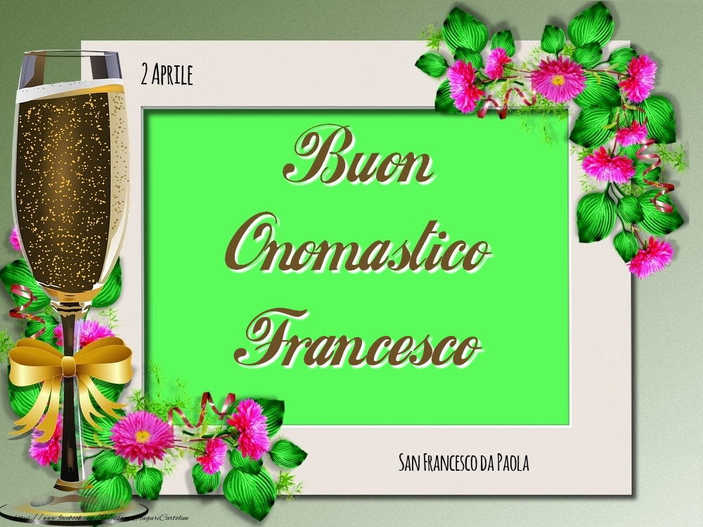 San Francesco da Paola Buon Onomastico, Francesco! 2 Aprile - Cartoline onomastico