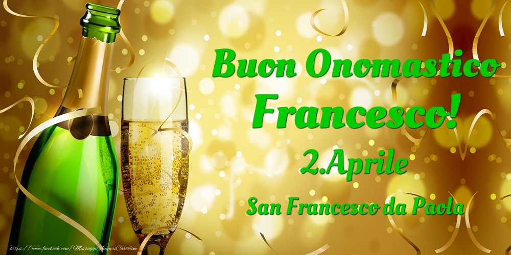 Buon Onomastico Francesco! 2.Aprile - San Francesco da Paola - Cartoline onomastico