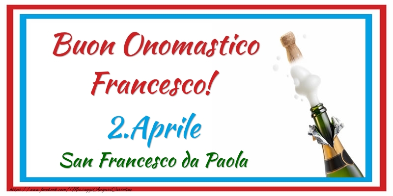 Buon Onomastico Francesco! 2.Aprile San Francesco da Paola - Cartoline onomastico
