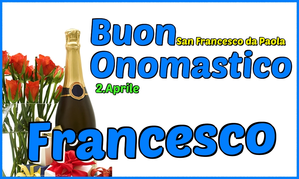 2.Aprile - Buon Onomastico Francesco! - Cartoline onomastico