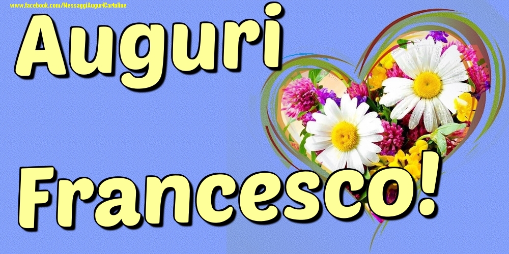 Auguri Francesco - Cartoline onomastico con il cuore