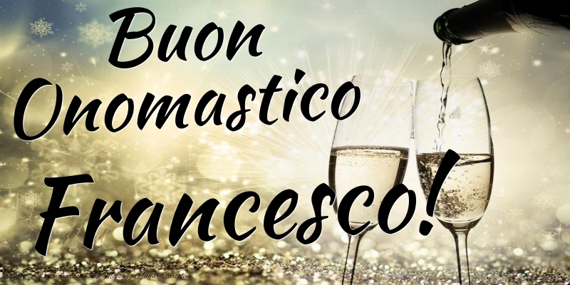 Buon Onomastico Francesco - Cartoline onomastico con champagne