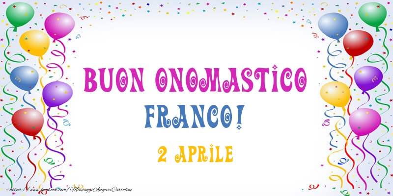 Buon onomastico Franco! 2 Aprile - Cartoline onomastico