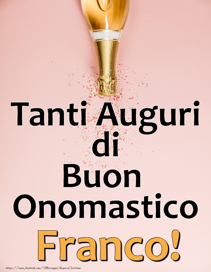 Tanti Auguri di Buon Onomastico Franco! - Cartoline onomastico con champagne