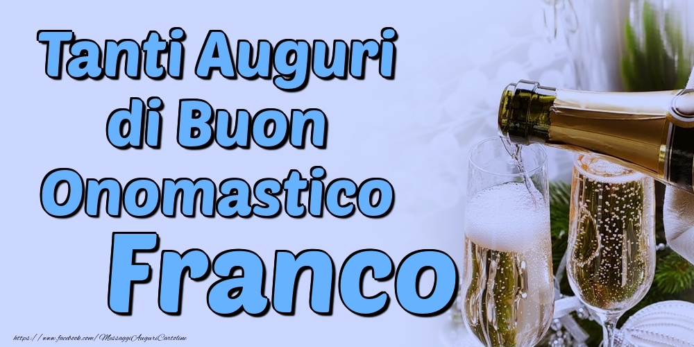 Tanti Auguri di Buon Onomastico Franco - Cartoline onomastico con champagne