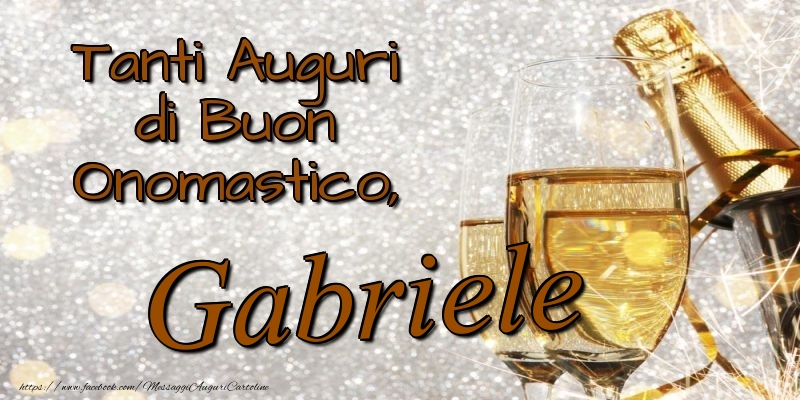 Tanti Auguri di Buon Onomastico, Gabriele - Cartoline onomastico con champagne