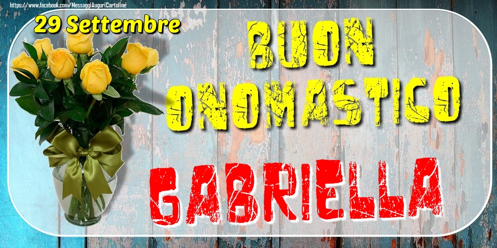 29 Settembre - Buon Onomastico Gabriella! - Cartoline onomastico