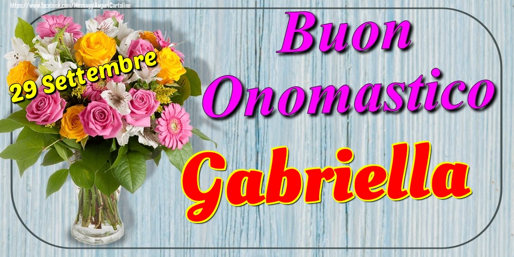 29 Settembre - Buon Onomastico Gabriella! - Cartoline onomastico