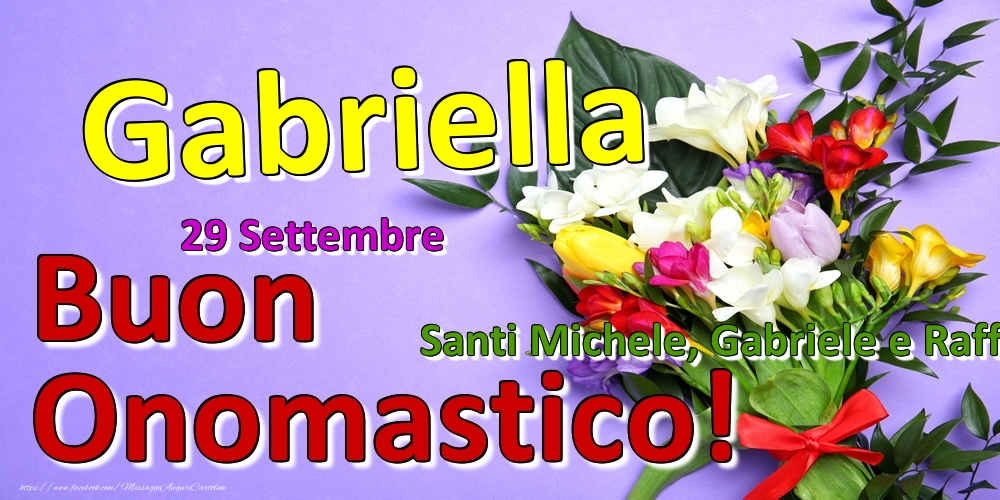 29 Settembre - Santi Michele, Gabriele e Raffaele -  Buon Onomastico Gabriella! - Cartoline onomastico
