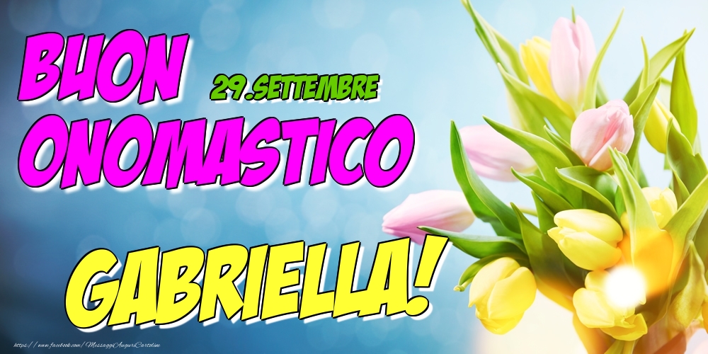 29.Settembre - Buon Onomastico Gabriella! - Cartoline onomastico