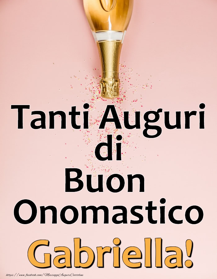 Tanti Auguri di Buon Onomastico Gabriella! - Cartoline onomastico con champagne