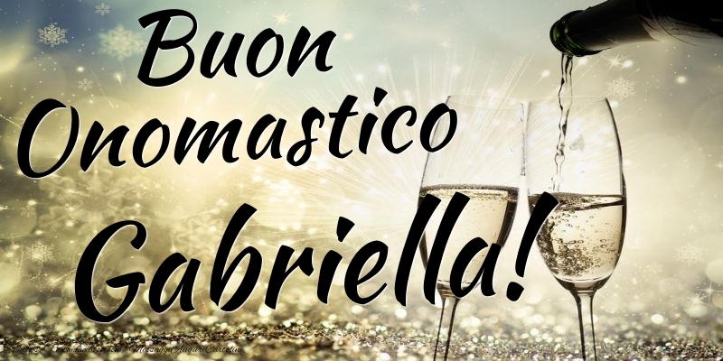 Buon Onomastico Gabriella - Cartoline onomastico con champagne