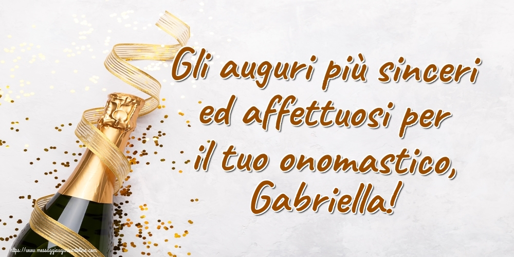 Gli auguri più sinceri ed affettuosi per il tuo onomastico, Gabriella! - Cartoline onomastico con champagne