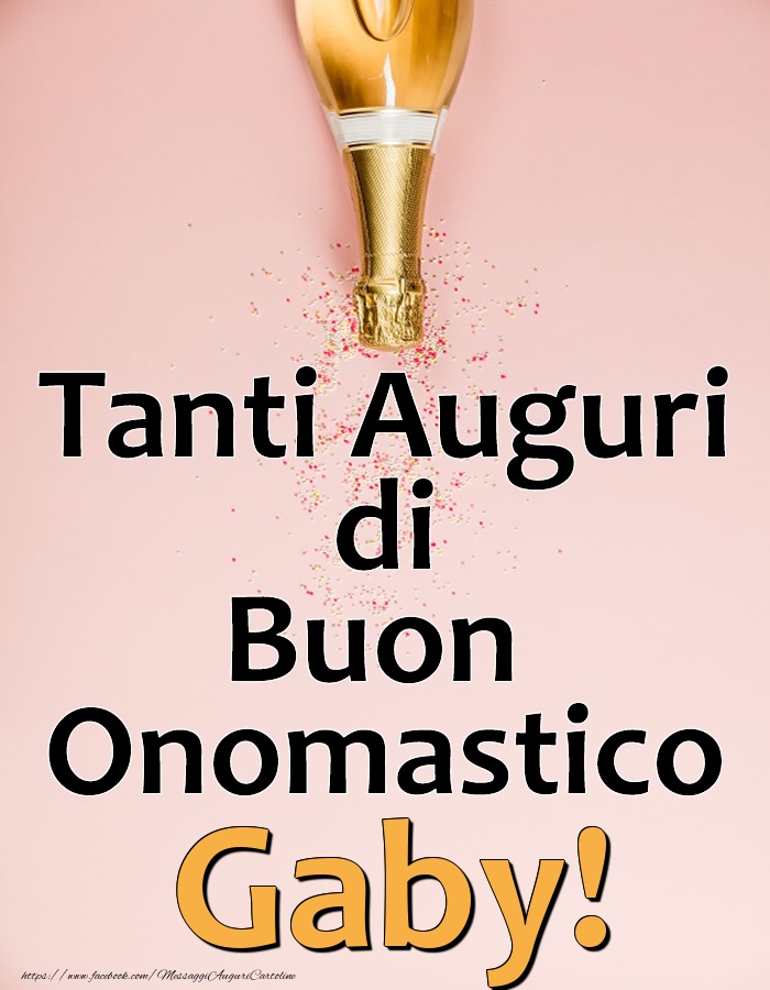 Tanti Auguri di Buon Onomastico Gaby! - Cartoline onomastico con champagne