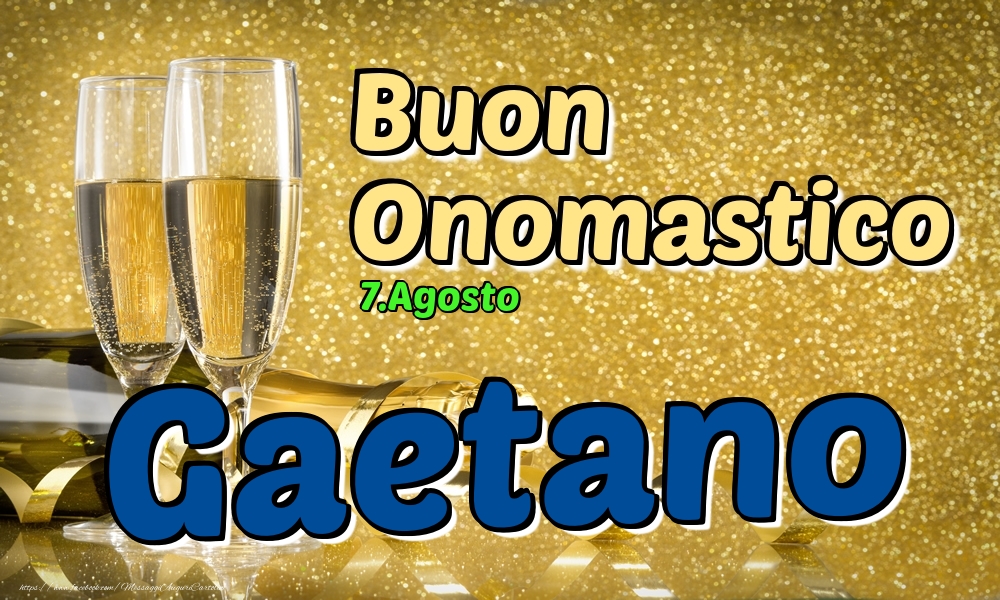 7.Agosto - Buon Onomastico Gaetano! - Cartoline onomastico
