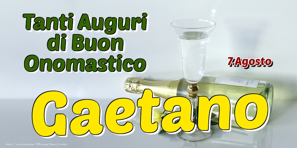 7.Agosto - Tanti Auguri di Buon Onomastico Gaetano - Cartoline onomastico