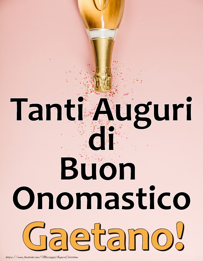 Tanti Auguri di Buon Onomastico Gaetano! - Cartoline onomastico con champagne