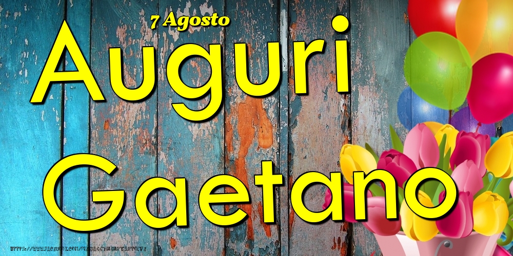 7 Agosto - Auguri Gaetano! - Cartoline onomastico