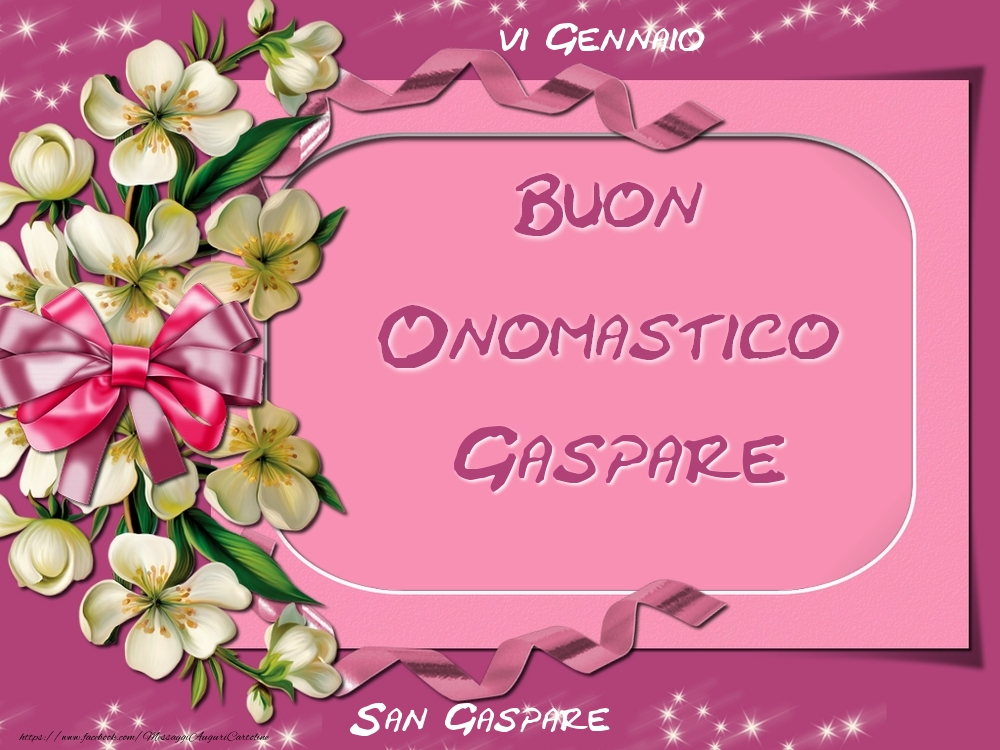 San Gaspare Buon Onomastico, Gaspare! 6 Gennaio - Cartoline onomastico