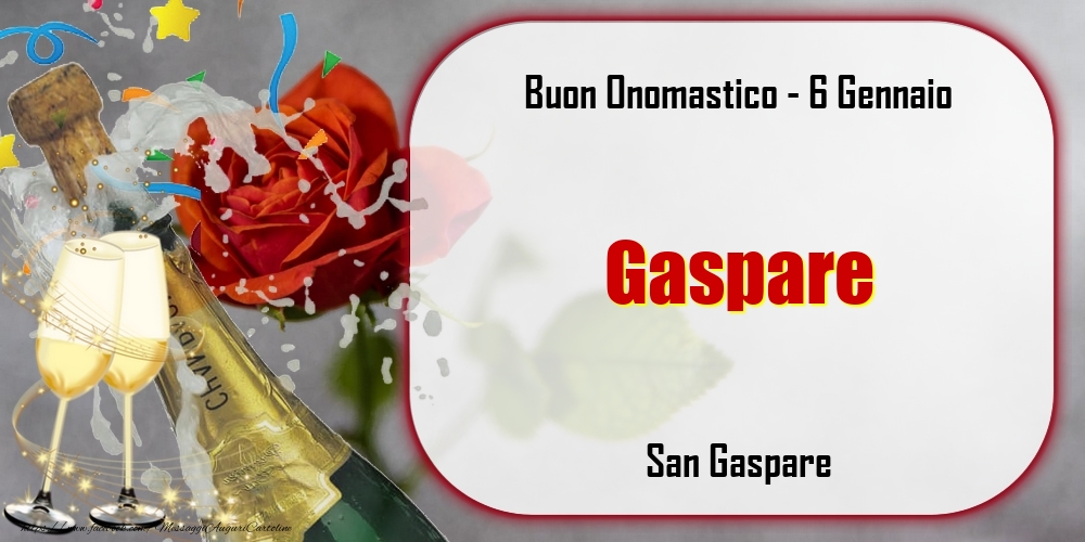 San Gaspare Buon Onomastico, Gaspare! 6 Gennaio - Cartoline onomastico