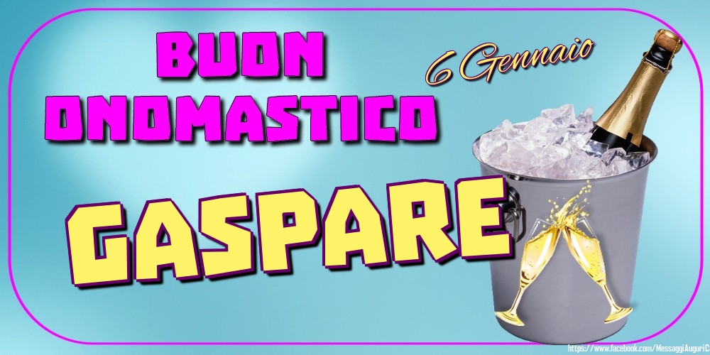 6 Gennaio - Buon Onomastico Gaspare! - Cartoline onomastico