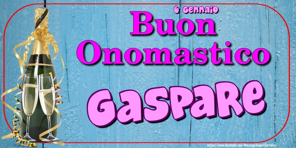 6 Gennaio - Buon Onomastico Gaspare! - Cartoline onomastico