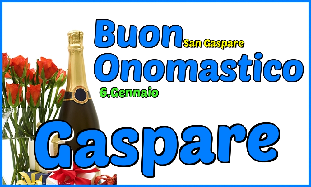 6.Gennaio - Buon Onomastico Gaspare! - Cartoline onomastico