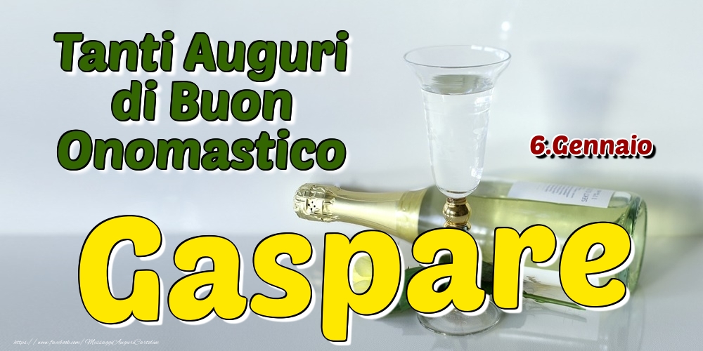 6.Gennaio - Tanti Auguri di Buon Onomastico Gaspare - Cartoline onomastico