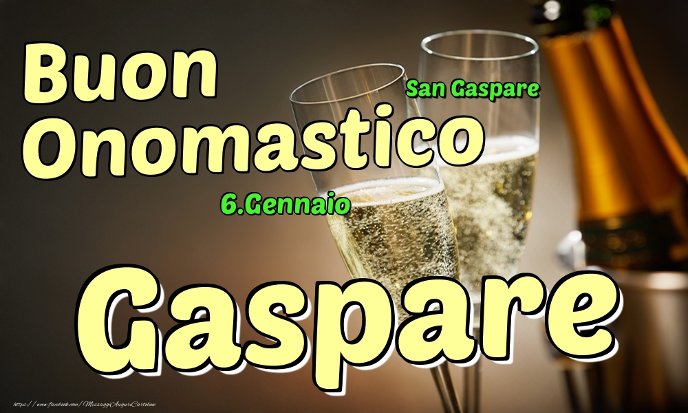 6.Gennaio - Buon Onomastico Gaspare! - Cartoline onomastico