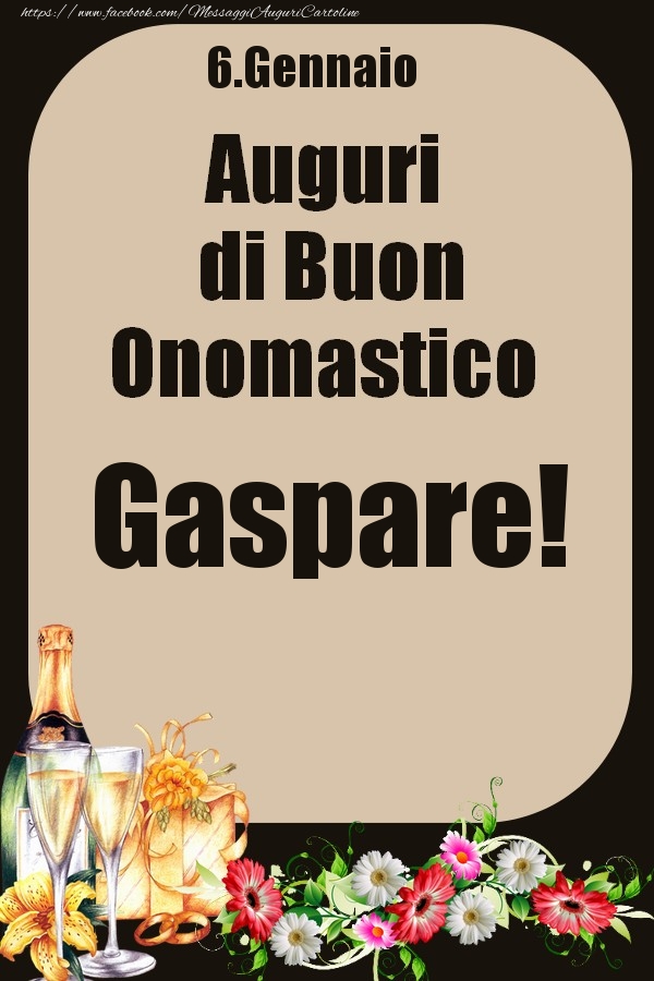 6.Gennaio - Auguri di Buon Onomastico  Gaspare! - Cartoline onomastico