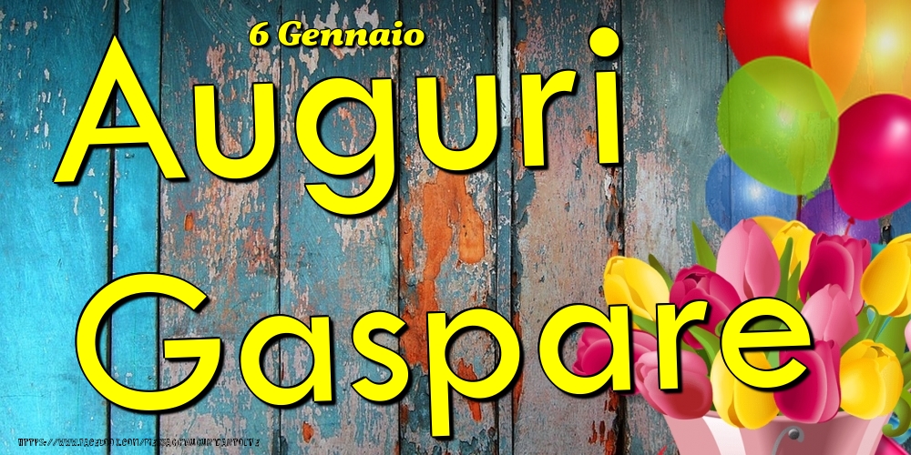 6 Gennaio - Auguri Gaspare! - Cartoline onomastico