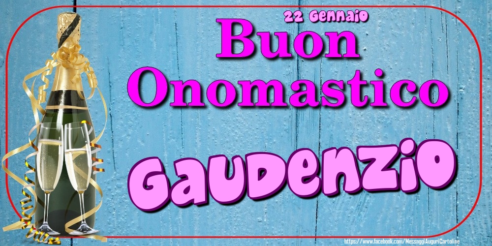 22 Gennaio - Buon Onomastico Gaudenzio! - Cartoline onomastico