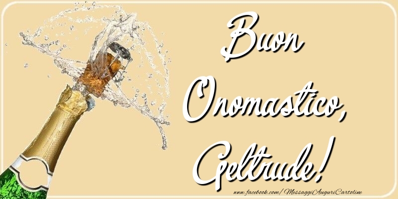 Buon Onomastico, Geltrude - Cartoline onomastico con champagne