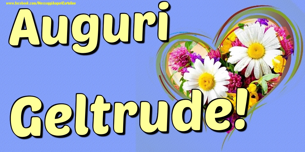 Auguri Geltrude - Cartoline onomastico con il cuore