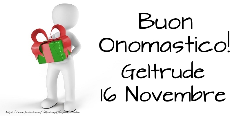 Buon Onomastico  Geltrude! 16 Novembre - Cartoline onomastico