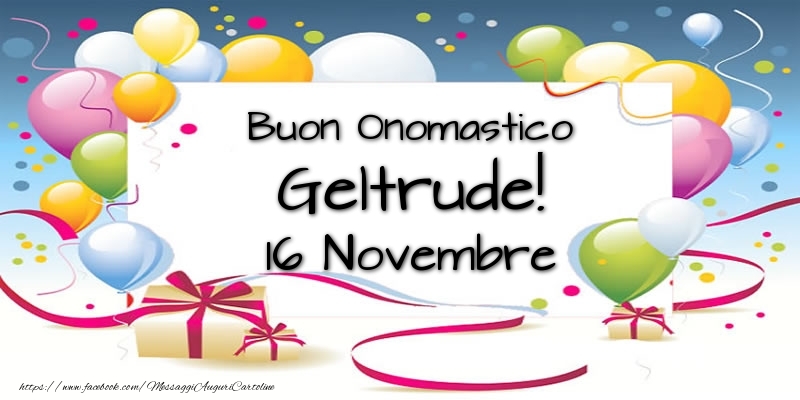  Buon Onomastico Geltrude! 16 Novembre - Cartoline onomastico