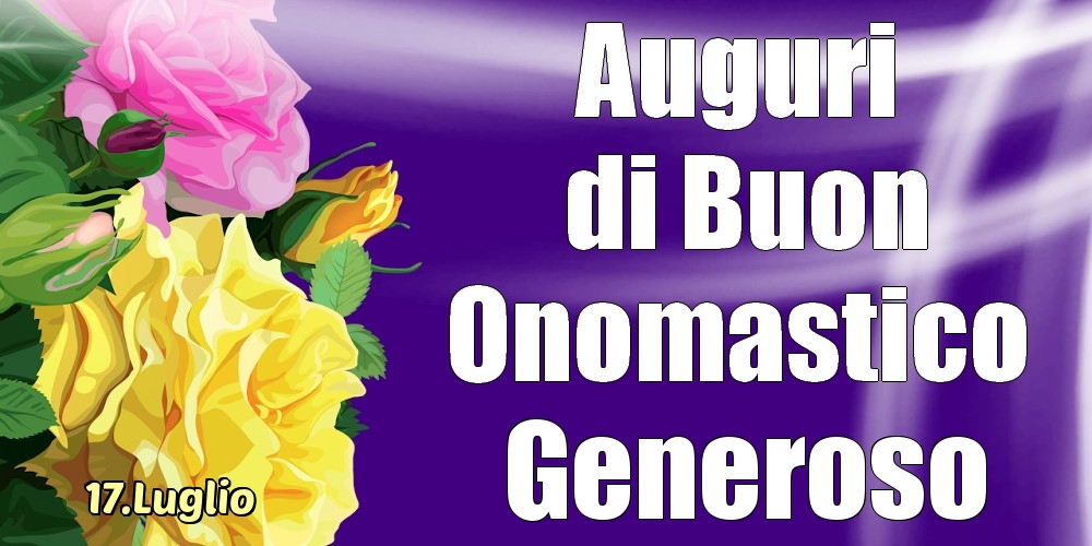 17.Luglio - La mulți ani de ziua onomastică Generoso! - Cartoline onomastico