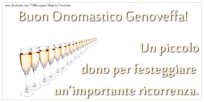 Un piccolo dono per festeggiare un’importante ricorrenza. Buon onomastico Genoveffa! - Cartoline onomastico con champagne