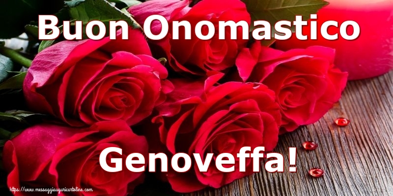 Buon Onomastico Genoveffa! - Cartoline onomastico con rose