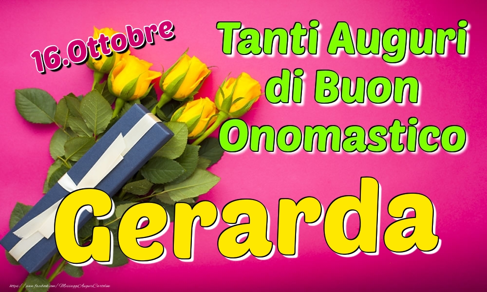 16.Ottobre - Tanti Auguri di Buon Onomastico Gerarda - Cartoline onomastico
