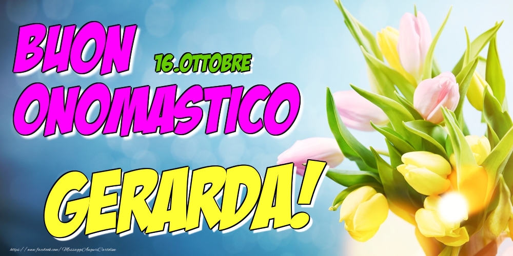16.Ottobre - Buon Onomastico Gerarda! - Cartoline onomastico